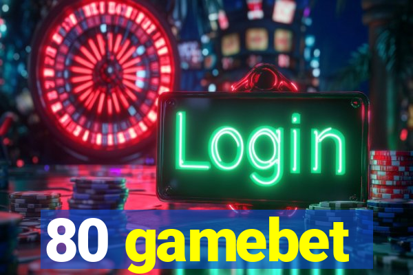 80 gamebet
